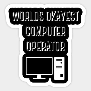 World okayest computer operator Sticker